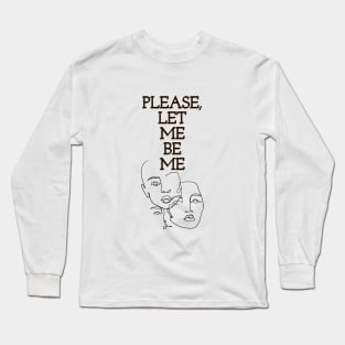 PLEASE, LET ME BE ME | free | Feeling myself Long Sleeve T-Shirt